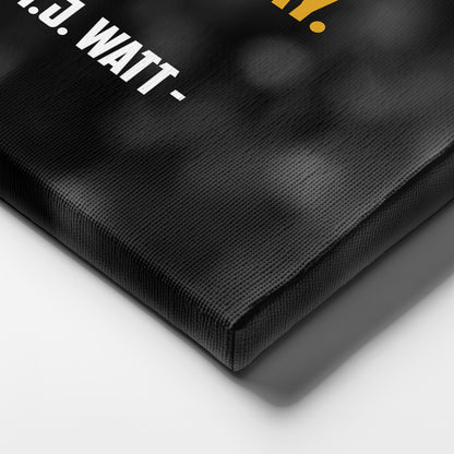 T.J. Watt Quote Canvas Art - Pittsburgh Steelers NFL Wall Decor Print
